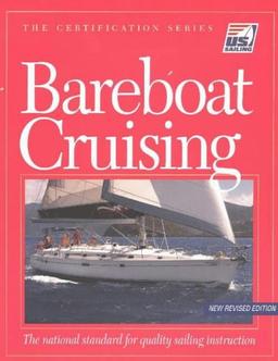 Bareboat Cruising: The National Standard for Quality Sailing Instruction (The Certification Series)