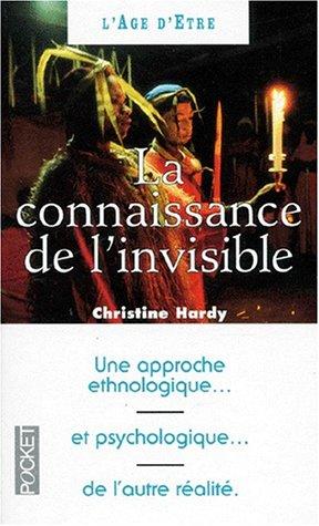 La connaissance de l'invisible : une approche ethnologique et psychologique de l'autre réalité