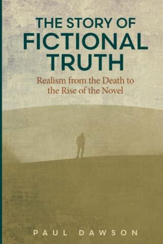 The Story of Fictional Truth: Realism from the Death to the Rise of the Novel (THEORY INTERPRETATION NARRATIV)