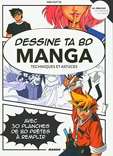 Dessine ta BD manga : techniques et astuces : avec 30 planches de BD prêtes à remplir