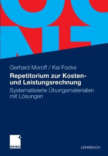 Repetitorium zur Kosten- und Leistungsrechnung: Systematisierte Übungsmaterialien mit Lösungen (German Edition)