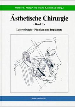 Ästhetische Chirurgie, Band 2: Laserchirurgie, Plastiken und Implantate