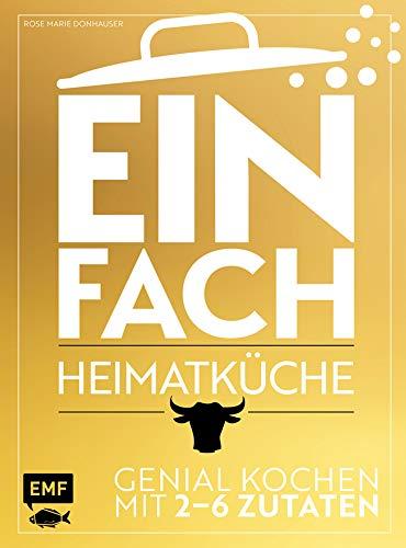 Einfach – Heimatküche – Limitierte Sonderausgabe: Genial kochen mit 2–6 Zutaten