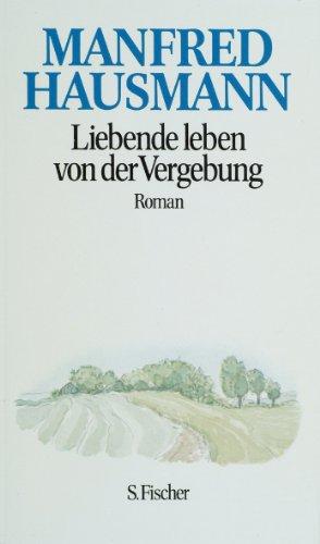 Liebende leben von der Vergebung. Roman