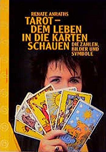 Tarot - dem Leben in die Karten schauen: Die Zahlen, Bilder und Symbole (Herzschlag)