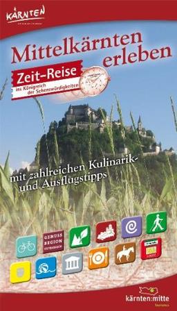 Freytag Berndt Bücher, Mittelkärnten erleben - Freizeitführer und -karte: Zeit-Reise in's Königreich der Sehenswürdigkeiten mit zahlreichen Kulinarik-und Ausflugtipps