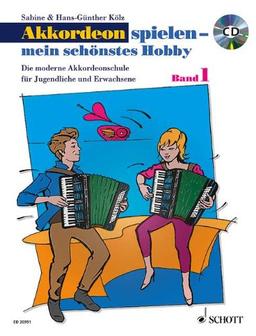 Akkordeon spielen - mein schönstes Hobby: Die moderne Akkordeonschule für Jugendliche und Erwachsene. Band 1. Akkordeon  (Standardbass). Ausgabe mit CD.