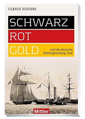 SCHWARZ-ROT-GOLD und die deutsche Flottengründung 1848