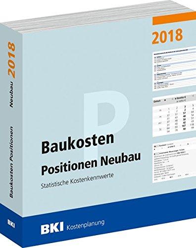 BKI Baukosten Positionen Neubau 2018: Statistische Kostenkennwerte Positionen (Teil 3)