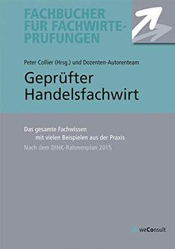 Geprüfte/r Handelsfachwirt/in: Das gesamte Fachwissen mit vielen Beispielen aus der Praxis