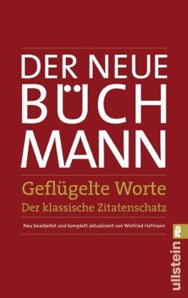 Der Neue Büchmann - Geflügelte Worte: Der klassische Zitatenschatz