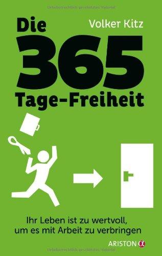 Die 365-Tage-Freiheit: Ihr Leben ist zu wertvoll, um es mit Arbeit zu verbringen