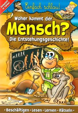 Einfach schlau! Woher kommt der Mensch. Die Entstehungsgeschichte