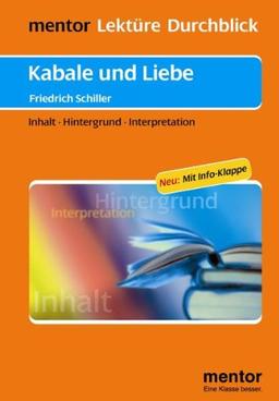 Friedrich Schiller: Kabale und Liebe - Buch mit Info-Klappe: Inhalt - Hintergrund - Interpretation: Inhalt - Hintergrund - Interpretationen. Neu: Mit Info-Klappe (Lektüre Durchblick Deutsch)