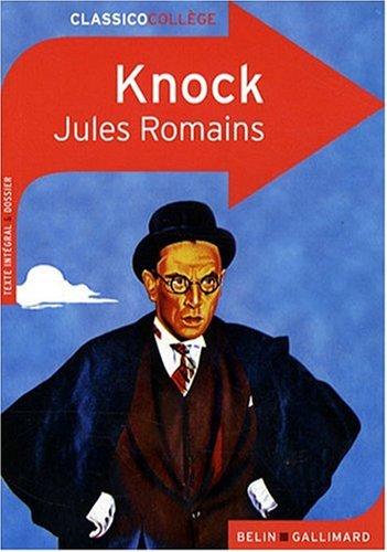 Knock ou Le triomphe de la médecine : comédie en trois actes : texte intégral et dossier