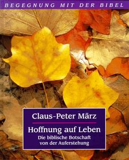 Hoffnung auf Leben. Die biblische Botschaft von der Auferstehung