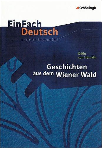 EinFach Deutsch Unterrichtsmodelle: Ödön von Horváth: Geschichten aus dem Wiener Wald: Gymnasiale Oberstufe