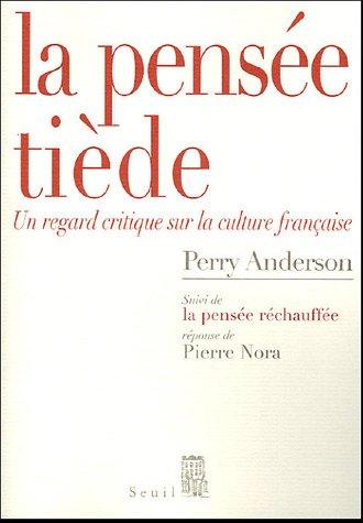 La pensée tiède : un regard critique sur la culture française. La Pensée réchauffée : réponse de Pierre Nora