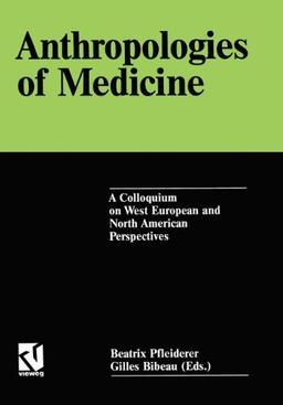 Anthropologies of Medicine: A Colloquium on West European and North American Perspectives (Curare, Special Volume)