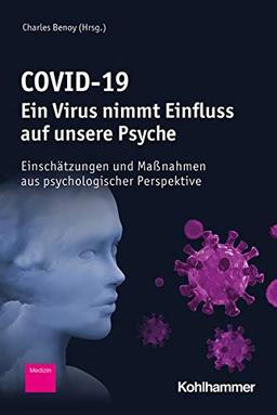 COVID-19 - Ein Virus nimmt Einfluss auf unsere Psyche: Einschätzungen und Maßnahmen aus psychologischer Perspektive