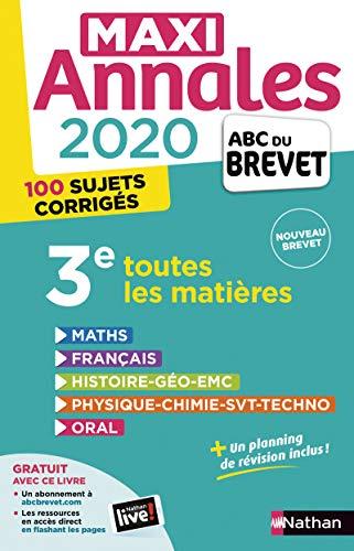 Maxi annales 2020 3e : toutes les matières, 100 sujets corrigés : nouveau brevet