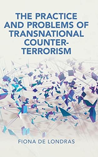 The Practice and Problems of Transnational Counter-Terrorism (Cambridge Studies in Law and Society)