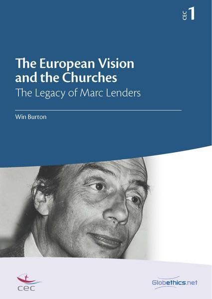 The European Vision and the Churches: The Legacy of Marc Lenders (Globethics Co-Publications Series CEC, Band 1)