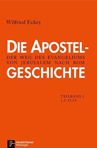 NN / Die Apostelgeschichte: 1. Teilband 1,1-15,35. Der Weg des Evangeliums von Jerusalem nach Rom