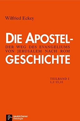 NN / Die Apostelgeschichte: 1. Teilband 1,1-15,35. Der Weg des Evangeliums von Jerusalem nach Rom