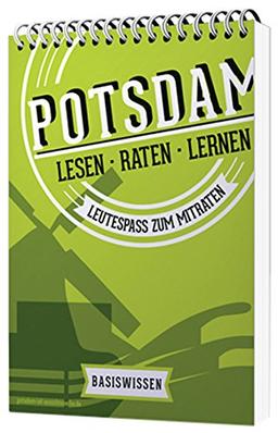 Potsdam-Rätsel-Buch - Basiswissen: Leutespaß zum Mitraten - Potsdam'sche Quizreihe (Potsdsam'sche Quizreihe, Band 1)