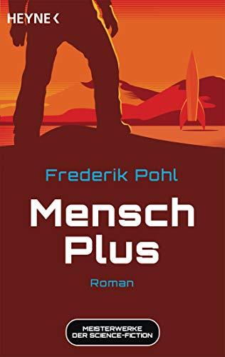 Mensch Plus: Meisterwerke der Science Fiction - Roman