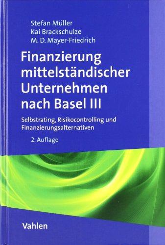 Finanzierung mittelständischer Unternehmen nach Basel III: Selbstrating, Risikocontrolling und Finanzierungsalternativen