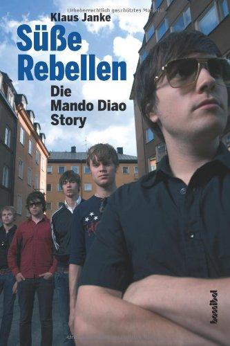 Die Mando Diao Story: Süße Rebellen