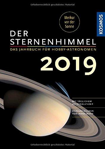 Der Sternenhimmel 2019: Das Jahrbuch für Hobby-Astronomen