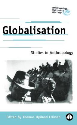 Globalisation: Studies in Anthropology: Methodological Issues (Anthropology, Culture and Society (Paperback))