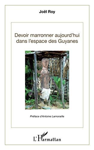 Devoir marronner aujourd'hui dans les espaces des Guyanes