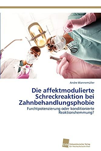 Die affektmodulierte Schreckreaktion bei Zahnbehandlungsphobie: Furchtpotenzierung oder konditionierte Reaktionshemmung?