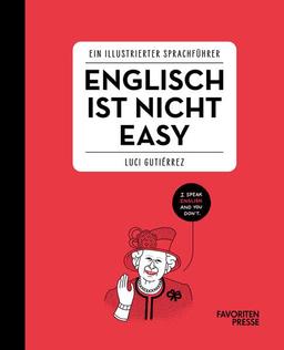 Englisch ist nicht easy: Ein illustrierter Sprachführer