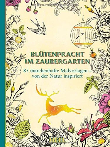 Blütenpracht im Zaubergarten (Ausmalbuch für Erwachsene): 85 märchenhafte Malvorlagen - von der Natur inspiriert