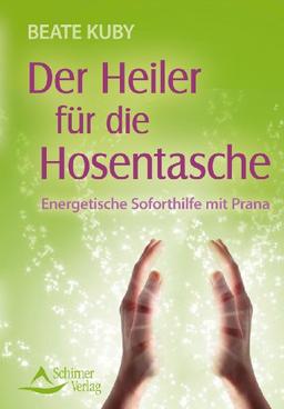 Der Heiler für die Hosentasche - Energetische Soforthilfe mit Prana