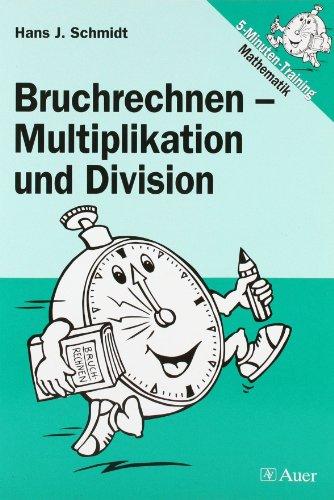 Bruchrechnen - Multiplikation und Division: 5. bis 9. Klasse