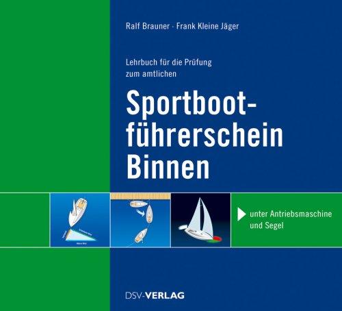 Lehrbuch für die Prüfung zum amtlichen Sportbootführerschein-Binnen: mit Antriebsmaschine und unter Segel