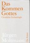 Das Kommen Gottes. Christliche Eschatologie