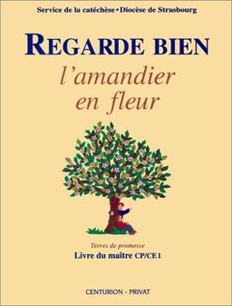 Regarde bien l'amandier en fleurs : manuel pratique pour l'enseignement religieux auprès d'enfants de l'école primaire, livre du maître, CP-CE1