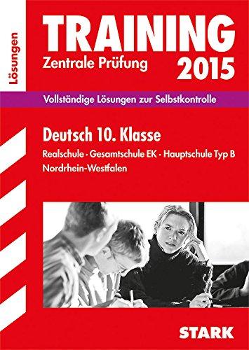 Training Abschlussprüfung Realschule Nordrhein-Westfalen / Lösungsheft zu Deutsch Zentrale Prüfung 2015: Vollständige Lösungen zur Selbstkontrolle