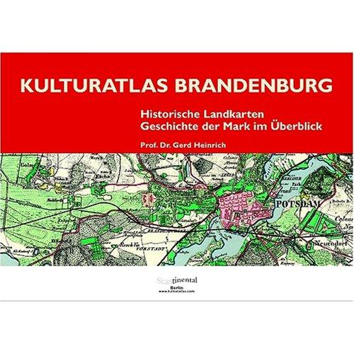 Kulturatlas Brandenburg. Historische Landkarten - Geschichte der Mark im Überblick