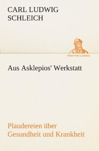 Aus Asklepios' Werkstatt: Plaudereien über Gesundheit und Krankheit (TREDITION CLASSICS)