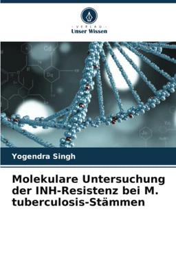 Molekulare Untersuchung der INH-Resistenz bei M. tuberculosis-Stämmen