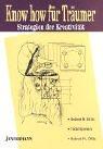 Know-how für Träumer. Strategien der Kreativität - NLP & Modelling - Struktur der Innovation.
