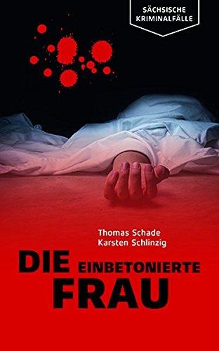 Die einbetonierte Frau (Sächsische Kriminalfälle)